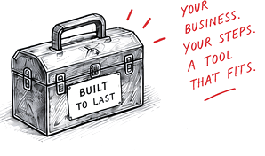 Hand-drawn toolbox. Your business. Your steps. A tool that fits.